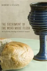 Book cover of The Sacrament of the Word Made Flesh by Robert J. Stamps