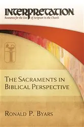 Book cover of The Sacraments in Biblical Perspective by Ronald P. Byars