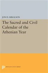 Book cover of The Sacred and Civil Calendar of the Athenian Year by Jon D. Mikalson