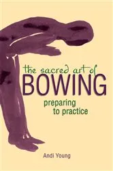 Book cover of The Sacred Art of Bowing by Andi Young