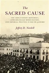 Book cover of The Sacred Cause by Jeffrey Needell