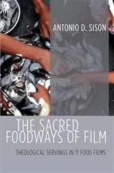 Book cover of The Sacred Foodways of Film by Antonio D. Sison
