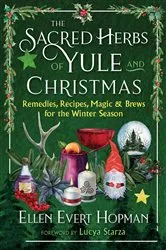 Book cover of The Sacred Herbs of Yule and Christmas by Ellen Evert Hopman