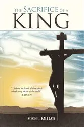 Book cover of The Sacrifice of a King by Robin L. Ballard