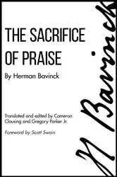 Book cover of The Sacrifice of Praise by Herman Bavinck