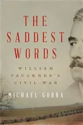 Book cover of The Saddest Words: William Faulkner's Civil War by Unknown