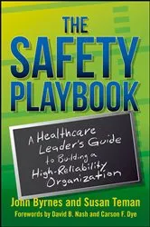 Book cover of The Safety Playbook: A Healthcare Leader's Guide to Building a High-Reliability Organization by John Byrnes