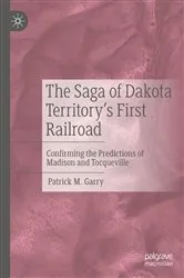 Book cover of The Saga of Dakota Territory's First Railroad by Patrick M. Garry