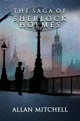 Book cover of The Saga of Sherlock Holmes by Allan Mitchell