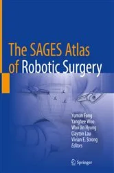 Book cover of The SAGES Atlas of Robotic Surgery by Yuman Fong