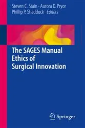 Book cover of The SAGES Manual Ethics of Surgical Innovation by Steven C. Stain