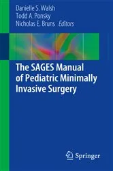 Book cover of The SAGES Manual of Pediatric Minimally Invasive Surgery by Danielle S. Walsh