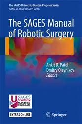 Book cover of The SAGES Manual of Robotic Surgery by Ankit D. Patel