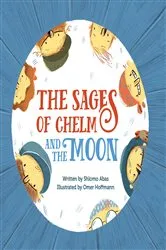 Book cover of The Sages of Chelm and the Moon by Shlomo Abas