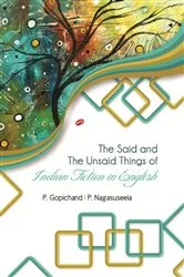Book cover of The Said and The Unsaid Things of Indian Fiction in English by P. Gopichand