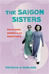 Book cover of The Saigon Sisters by Patricia D. Norland