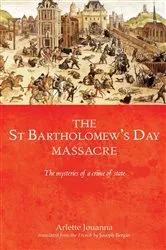 Book cover of The Saint Bartholomew's Day massacre by Arlette Jouanna