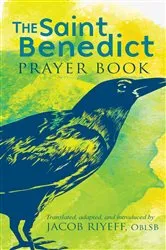 Book cover of The Saint Benedict Prayer Book by Jacob Riyeff
