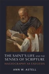 Book cover of The Saint's Life and the Senses of Scripture by Ann W. Astell