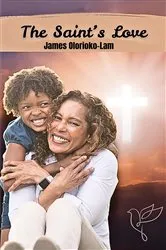 Book cover of The Saint's Love by James Olorioko-Lam