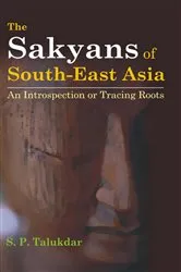 Book cover of The Sakyans of South-East Asia An Introspection Or Tracing Roots by S.P. Talukdar