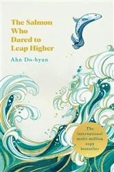Book cover of The Salmon Who Dared to Leap Higher by Ahn Do-hyun