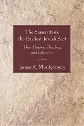 Book cover of The Samaritans, the Earliest Jewish Sect by James A. Montgomery