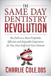 Book cover of The Same Day Dentistry Revolution by Charlie Cole