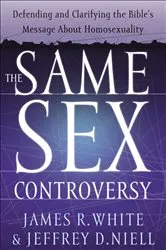 Book cover of The Same Sex Controversy by James R. White