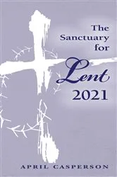 Book cover of The Sanctuary for Lent 2021 (Pkg of 10) by April Casperson