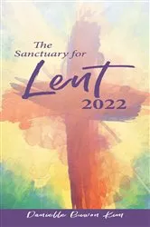 Book cover of The Sanctuary for Lent 2022 by Danielle Buwon Kim