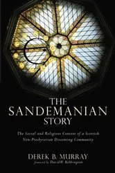 Book cover of The Sandemanian Story by Derek B. Murray