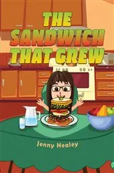 Book cover of The Sandwich That Grew by Jenny Healey