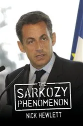 Book cover of The Sarkozy Phenomenon (2nd ed.) by Nick Hewlett