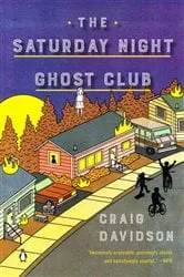 Book cover of The Saturday Night Ghost Club by Craig Davidson