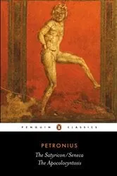 Book cover of The Satyricon: the Apocolocyntosis by Petronius