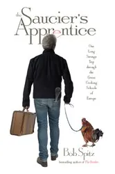 Book cover of The Saucier's Apprentice: One Long Strange Trip through the Great Cooking Schools of Europe by Bob Spitz