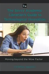 Book cover of The Savvy Academic Librarian's Guide to Technological Innovation by Cinthya Ippoliti