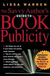 Book cover of The Savvy Author's Guide To Book Publicity by Unknown