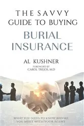 Book cover of The Savvy Guide To Buying Burial Insurance by Al Kushner