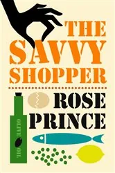 Book cover of The Savvy Shopper by Rose Prince