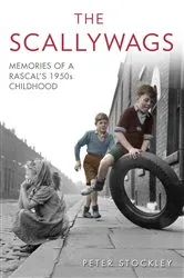 Book cover of The Scallywags - Memories of a Rascal's 1950's Childhood by Unknown