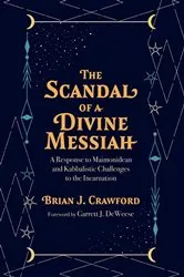Book cover of The Scandal of a Divine Messiah by Brian J. Crawford