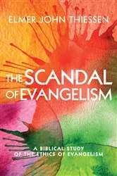 Book cover of The Scandal of Evangelism by Elmer John Thiessen