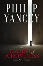 Book cover of The Scandal of Forgiveness by Philip Yancey