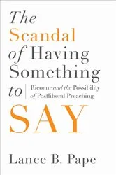 Book cover of The Scandal of Having Something to Say by Lance B. Pape