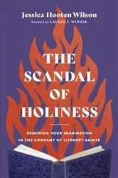 Book cover of The Scandal of Holiness by Jessica Hooten Wilson