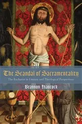 Book cover of The Scandal of Sacramentality by Brannon Hancock