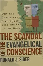 Book cover of The Scandal of the Evangelical Conscience by Ronald J. Sider