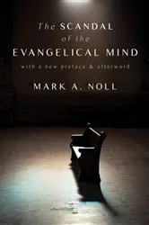 Book cover of The Scandal of the Evangelical Mind by Mark A. Noll